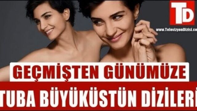 TUBA BÜYÜKÜSTÜN DEĞİŞİMİ - (Tuba Büyüküstün Dizileri)