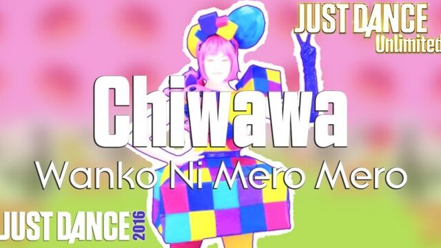 Just Dance Unlimited | Chiwawa - Wanko Ni Mero Mero | Just Dance 2016