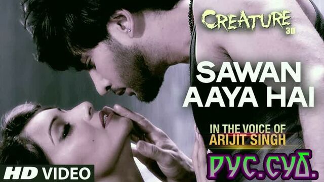 Sawan Aaya Hai - Creature 3D ¦ Arijit Singh ¦ Bipasha Basu ¦ Imran Abbas Naqvi (рус.суб.)