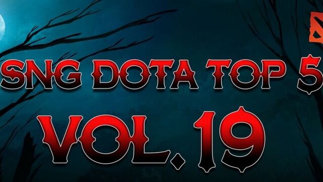 SNG Dota Top 5 vol.19