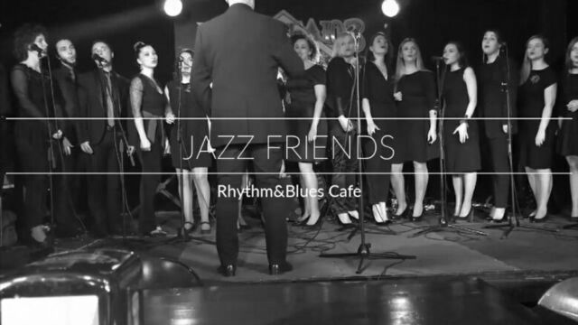 Jazz Friends. Rhythm&Blues Cafe