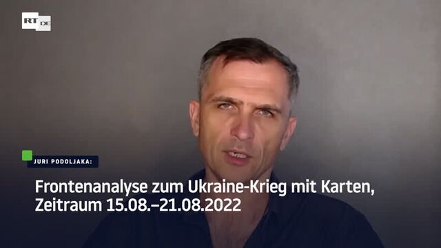 Juri Podoljaka: Frontenanalyse zum Ukraine-Krieg mit Karten, Zeitraum 15.08.–21.08.2022