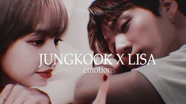 JUNGKOOK x LISA | lizkook | emotions