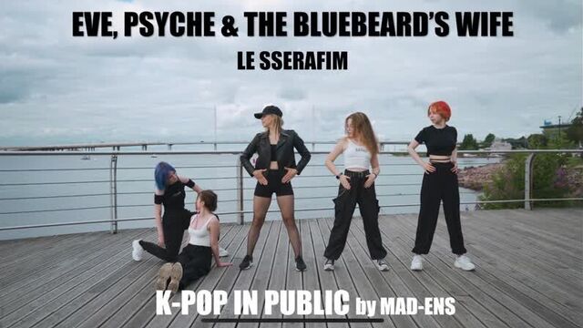 EVE, PSYCHE & THE BLUEBEARD’S WIFE - LE SSERAFIM (K-POP IN PUBLIC)by MAD-ENS