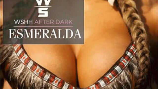 WSHH After Dark Archives: Esmeralda (*Warning* Must Be 18+ To View)